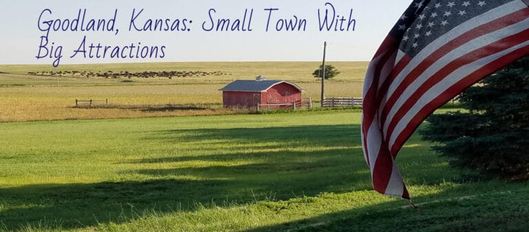Goodland, Kansas: Small Town With Big Attractions