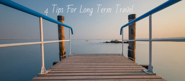 New To This Stuff? Here are 4 Tips For Long Term Travel