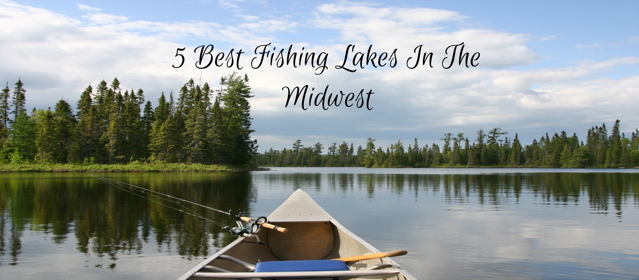 5 Best Fishing Lakes In The Midwest Offering Trophy Fishing Experiences