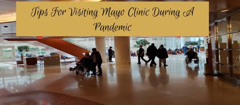 Tips For Visiting The Mayo Clinic During A Pandemic