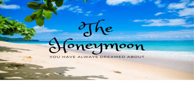 The Honeymoon You Have Always Dreamed About