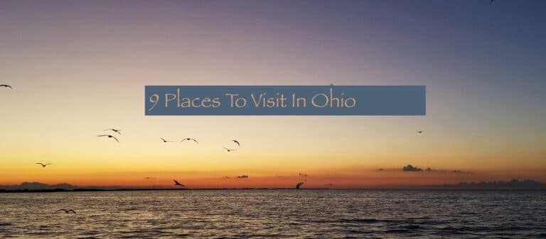 9 Places To Visit In Ohio