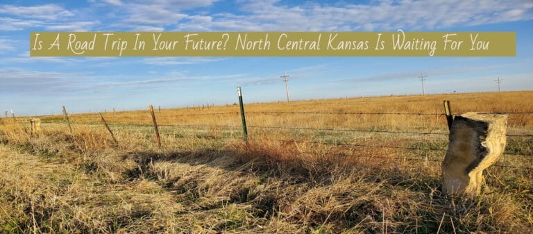 Is a Road Trip In Your Future? North Central Kansas Is Waiting For You
