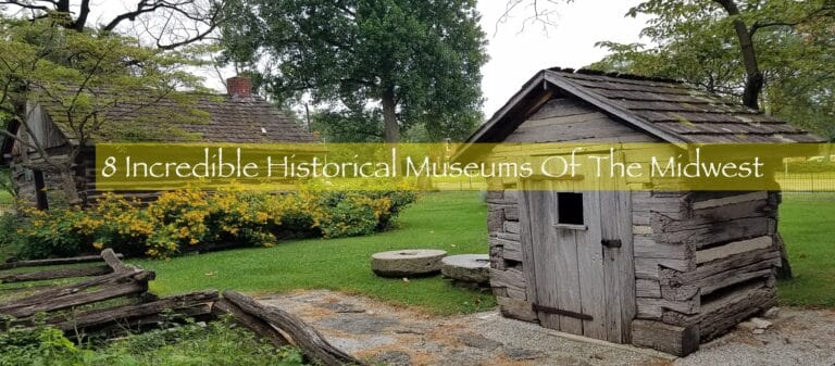 8 Incredible Historical Museums Of The Midwest