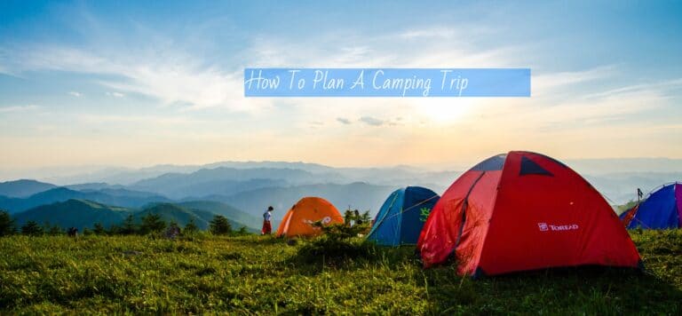 How To Plan A Camping Trip: Get Ready With Ease